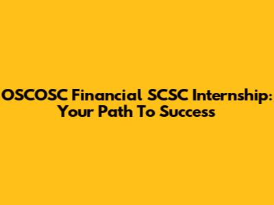 OSCOSC Financial SCSC Internship: Your Path To Success