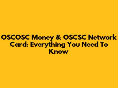 OSCOSC Money & OSCSC Network Card: Everything You Need To Know