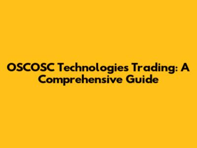 OSCOSC Technologies Trading: A Comprehensive Guide