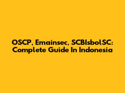 OSCP, Emainsec, SCBIsbolSC: Complete Guide In Indonesia