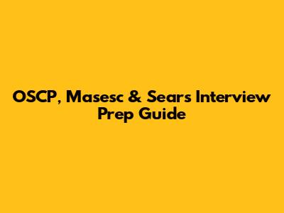 OSCP, Masesc & Sears Interview Prep Guide