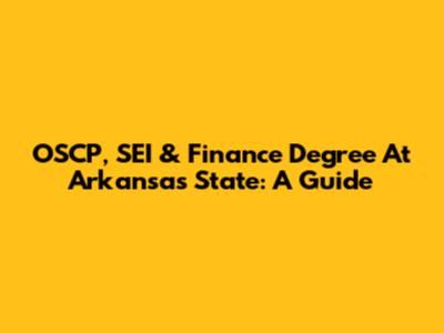 OSCP, SEI & Finance Degree At Arkansas State: A Guide