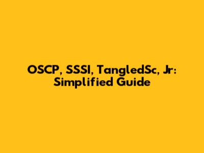 OSCP, SSSI, TangledSc, Jr: Simplified Guide