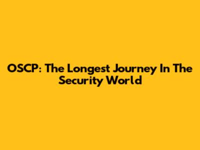 OSCP: The Longest Journey In The Security World