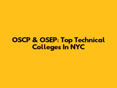 OSCP & OSEP: Top Technical Colleges In NYC