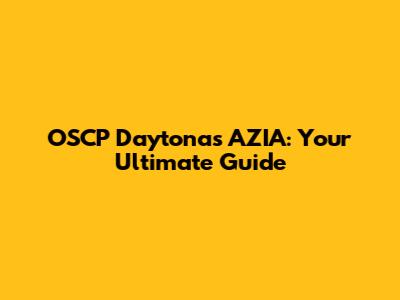 OSCP Daytonas AZIA: Your Ultimate Guide