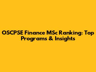 OSCPSE Finance MSc Ranking: Top Programs & Insights