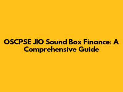 OSCPSE JIO Sound Box Finance: A Comprehensive Guide
