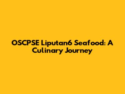 OSCPSE Liputan6 Seafood: A Culinary Journey