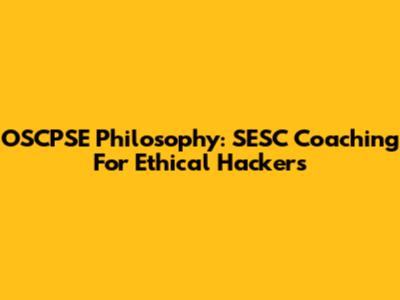 OSCPSE Philosophy: SESC Coaching For Ethical Hackers