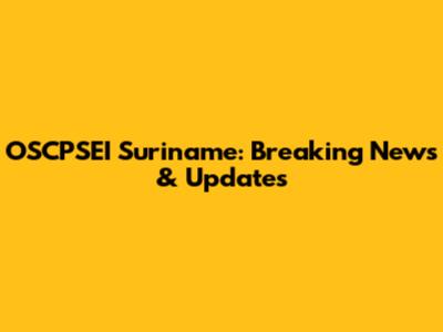 OSCPSEI Suriname: Breaking News & Updates