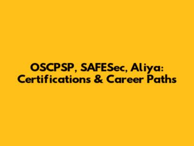 OSCPSP, SAFESec, Aliya: Certifications & Career Paths