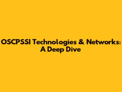 OSCPSSI Technologies & Networks: A Deep Dive