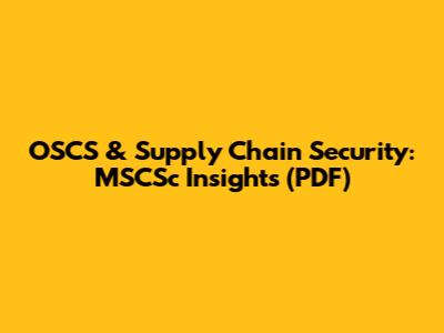 OSCS & Supply Chain Security: MSCSc Insights (PDF)