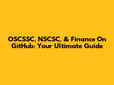 OSCSSC, NSCSC, & Finance On GitHub: Your Ultimate Guide