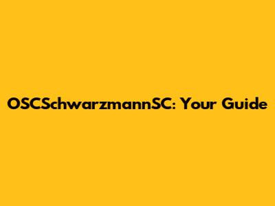 OSCSchwarzmannSC: Your Guide