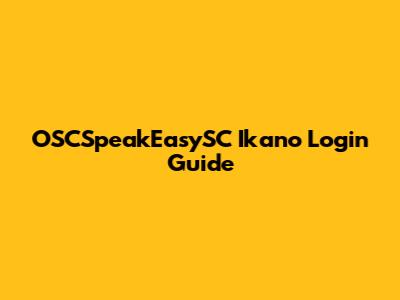OSCSpeakEasySC Ikano Login Guide