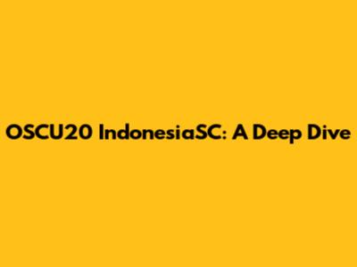 OSCU20 IndonesiaSC: A Deep Dive