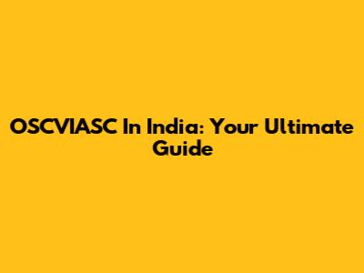 OSCVIASC In India: Your Ultimate Guide