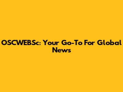 OSCWEBSc: Your Go-To For Global News