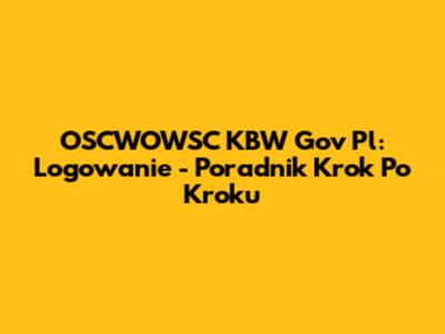 OSCWOWSC KBW Gov Pl: Logowanie - Poradnik Krok Po Kroku