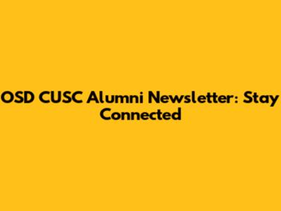 OSD CUSC Alumni Newsletter: Stay Connected