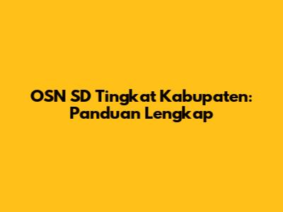 OSN SD Tingkat Kabupaten: Panduan Lengkap