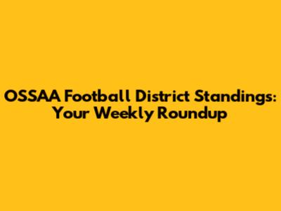 OSSAA Football District Standings: Your Weekly Roundup