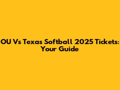 OU Vs Texas Softball 2025 Tickets: Your Guide