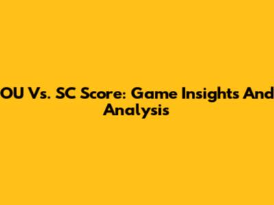 OU Vs. SC Score: Game Insights And Analysis