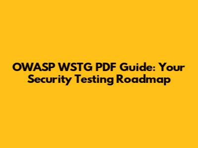 OWASP WSTG PDF Guide: Your Security Testing Roadmap