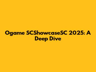 Ogame SCShowcaseSC 2025: A Deep Dive