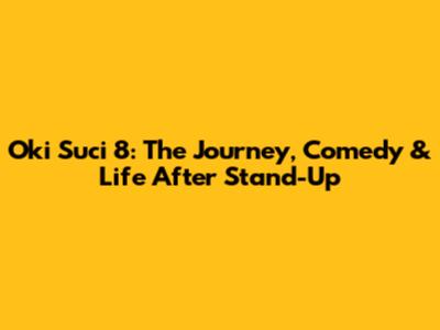 Oki Suci 8: The Journey, Comedy & Life After Stand-Up