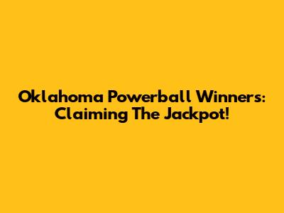 Oklahoma Powerball Winners: Claiming The Jackpot!