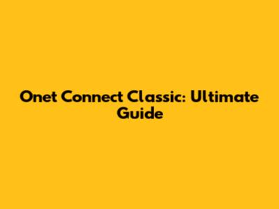 Onet Connect Classic: Ultimate Guide