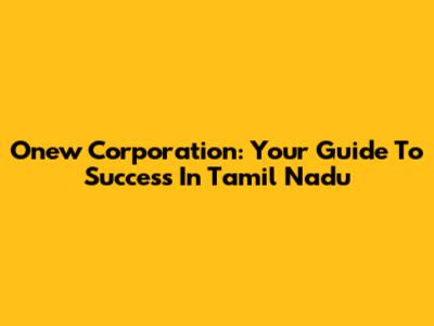 Onew Corporation: Your Guide To Success In Tamil Nadu