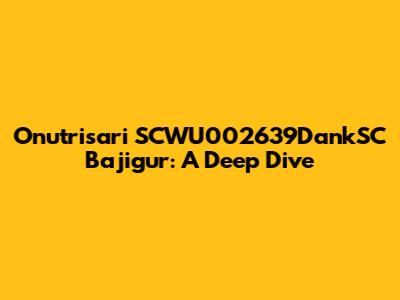 Onutrisari SCWU002639DankSC Bajigur: A Deep Dive