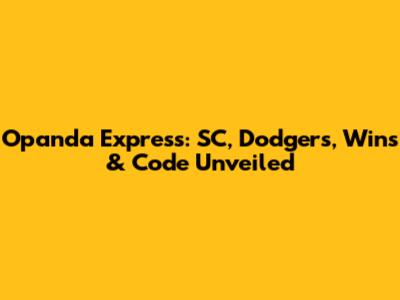 Opanda Express: SC, Dodgers, Wins & Code Unveiled