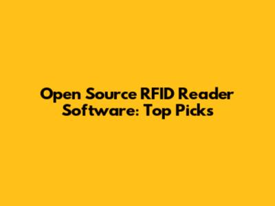 Open Source RFID Reader Software: Top Picks