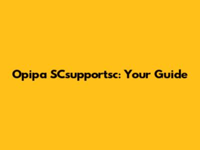 Opipa SCsupportsc: Your Guide