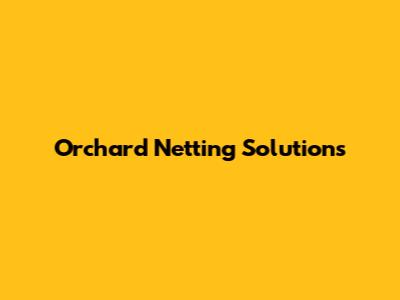 Orchard Netting Solutions