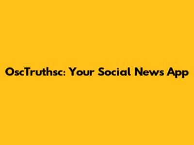 OscTruthsc: Your Social News App