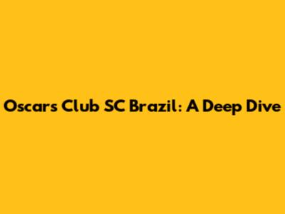 Oscar's Club SC Brazil: A Deep Dive