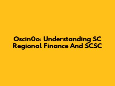 Oscin0o: Understanding SC Regional Finance And SCSC