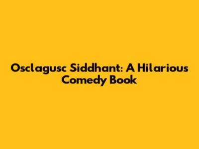 Osclagusc Siddhant: A Hilarious Comedy Book