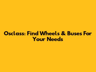 Osclass: Find Wheels & Buses For Your Needs