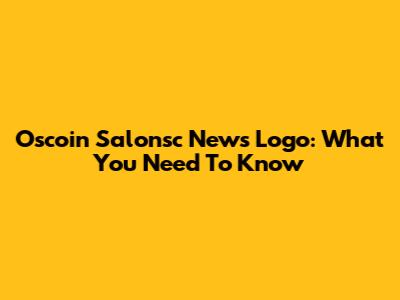 Oscoin Salonsc News Logo: What You Need To Know