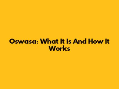 Oswasa: What It Is And How It Works