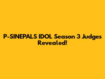 P-SINEPALS IDOL Season 3 Judges Revealed!