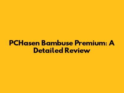 PCHasen Bambuse Premium: A Detailed Review